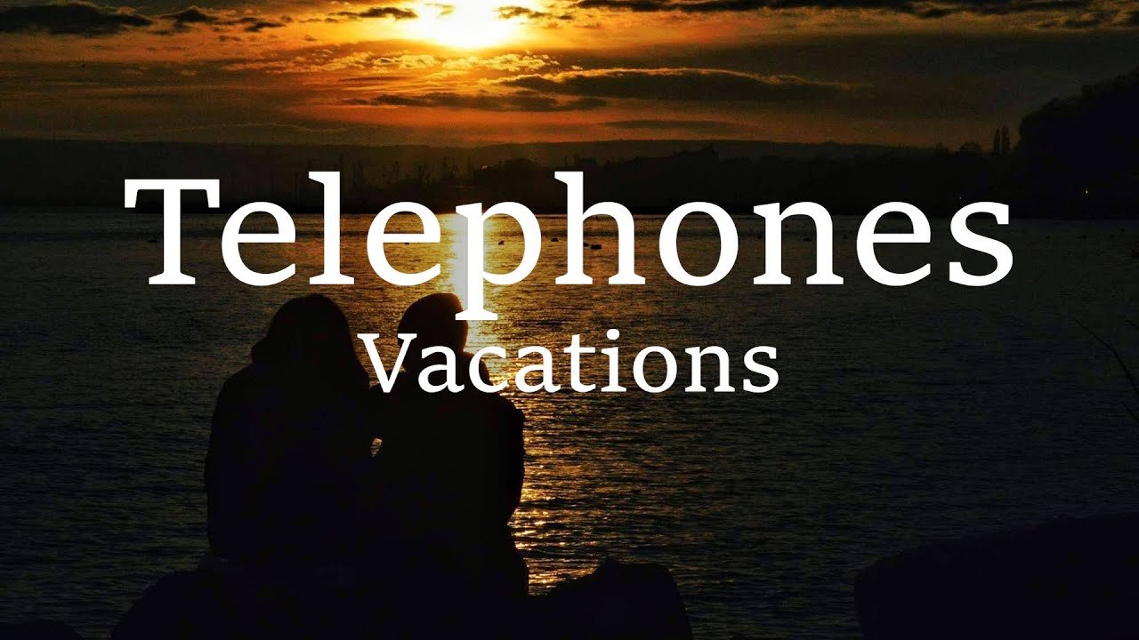 Telephones Vacations Lyrics: